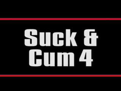 Suck & Cum 4