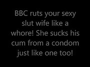 BBC ruts your sexy slut wife like a whore!