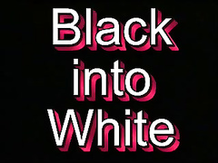 Black into White