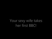 Hotwife takes her First BBC XXX