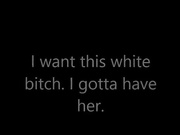 I want this white bitch