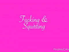 Fucking and squirting