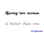 Det är bättre att ha två kvinnor än en