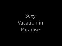 Story - Sexy Vacation in Paradise