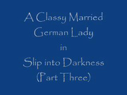 a classy married german lady slip into darkness part 3