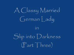 a classy married german lady slip into darkness part 3