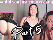 Did you just eat a creampie? Part 5 MP4