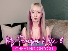 My femdom wife 8: cheating on you
