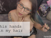 his hands in my hair