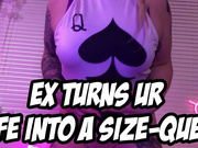 EX TURNS UR WIFE INTO A SIZE QUEEN