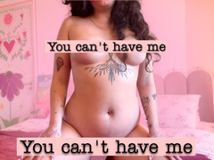 You Can't Have Me