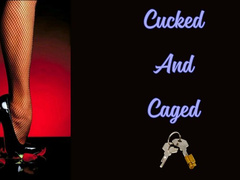 ** Cucked And Caged **
