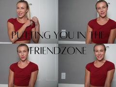 Putting You In The Friendzone 4K
