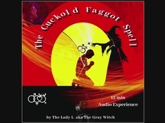 The Cuckold Faggot Spell a Audio Experience