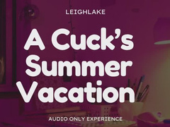 A Cuck's Summer Vacation - Audio Only with LeighLake