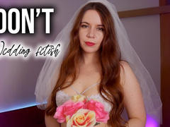 I DON'T (wedding fetish)