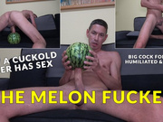 Real Cuckold Sex - The Melon Fucker *FULL-HD*