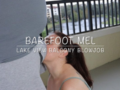 Barefoot Mel Lake View Balcony Blowjob Cuck