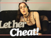 Let her cheat