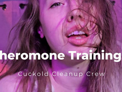 Pheromone Training 3 - Cuckold Cleanup Crew