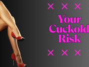 ** Your Cuckold Risk **
