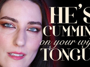 He’s Cumming on Your Wife’s Tongue