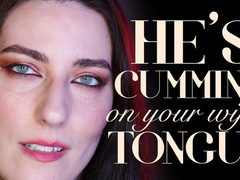 He’s Cumming on Your Wife’s Tongue