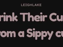 Drink Their Cum From a Sippy Cup, Cuck - Audio Only - LeighLake
