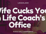 Wife Cucks You in Life Coach's Office - Audio Only Cuckold - LeighLake