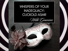 Whispers of your inadequacy cuckold ASMR