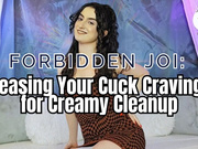 Forbidden JOI: Teasing Cuck's Cravings for Creamy Clean Up