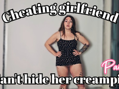 Cheating girlfriend can't hide her creampie part 3 WMV