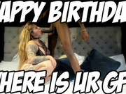 HAPPY BIRTHDAY: WHERE IS UR GF