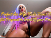Perfect Ass Wife Fucks Friend To Get Pregnant In Front Of your 17 min