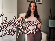 I Fucked Your Best Friend