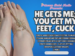 He Gets Me; You Get My Feet, cuck - erotic audio - Femdom - foot worship