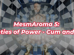 MesmAroma 5: Panties of Power - Cum and Eat!
