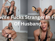 Hotwife Fucks Stranger In Front Of Husband