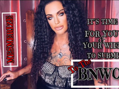 IT'S TIME FOR YOU & YOUR WIFE TO SUBMIT TO THE BNWO
