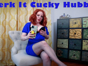 Jerk It Cucky Hubby