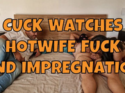 Cuck watches hotwife fuck and impregnation