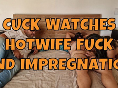 Cuck watches hotwife fuck and impregnation