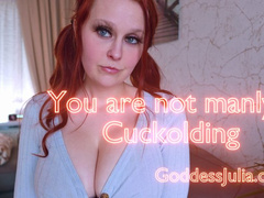 You are not manly- cuckolding