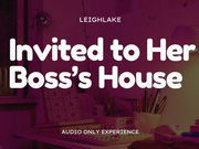 Invited To Her Boss's House - Audio Only Cuckold - LeighLake