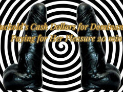 Cuckold’s Cash Dollars for Dominance - Paying for Her Pleasure 20 min (male voice)
