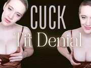 Cuck Tit Denial: Teasing & Denying Cuckolds With Big Tits
