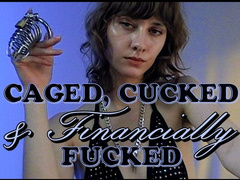 Caged, Cucked & Financially Fucked