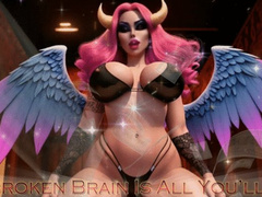 A Broken Brain Is All You’ll Be