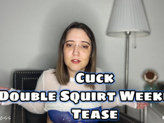 Cuck Double Squirt Weekend Tease