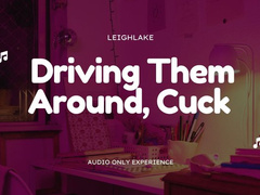 Driving Them Around, Cuck - MP3 25 Min Audio only cuckold - LeighLake